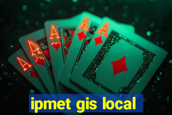ipmet gis local